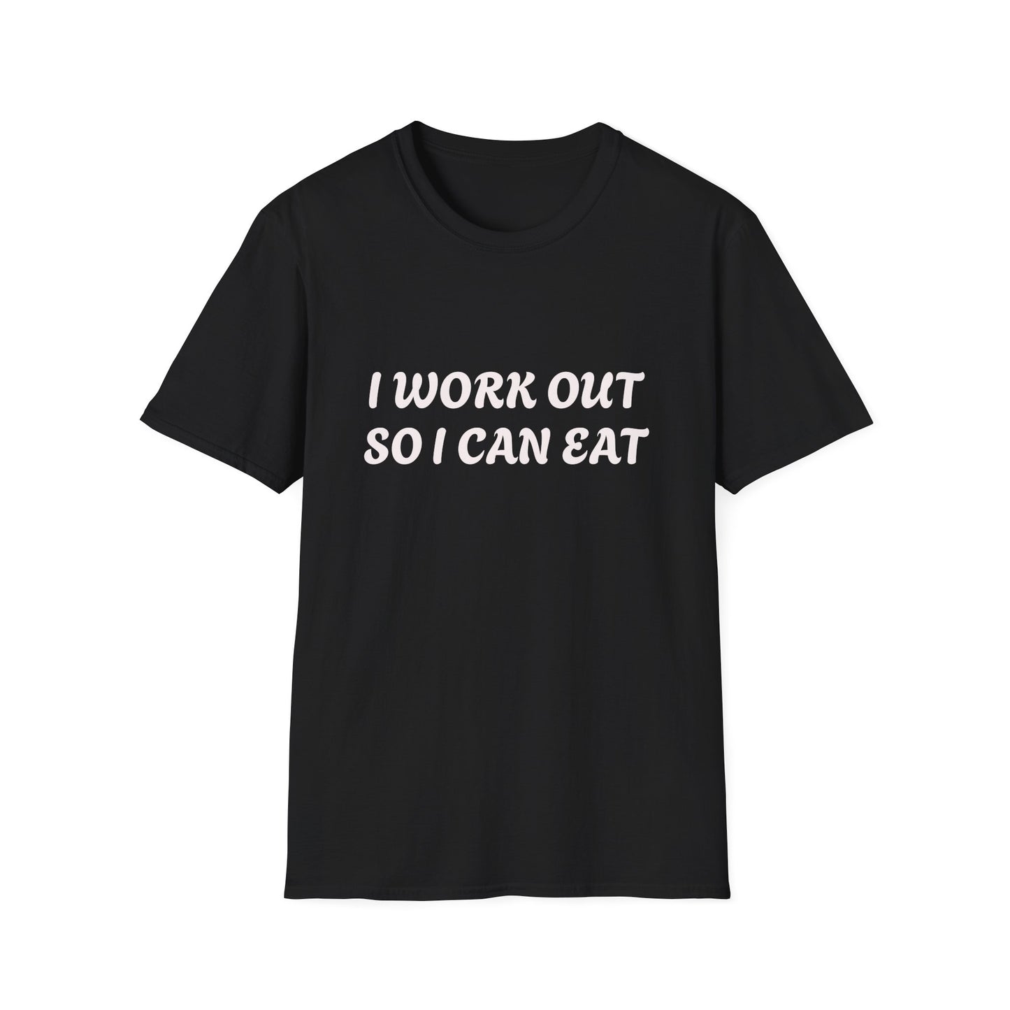 I WORK OUT SO I CAN EAT - Funny Unisex T-shirt