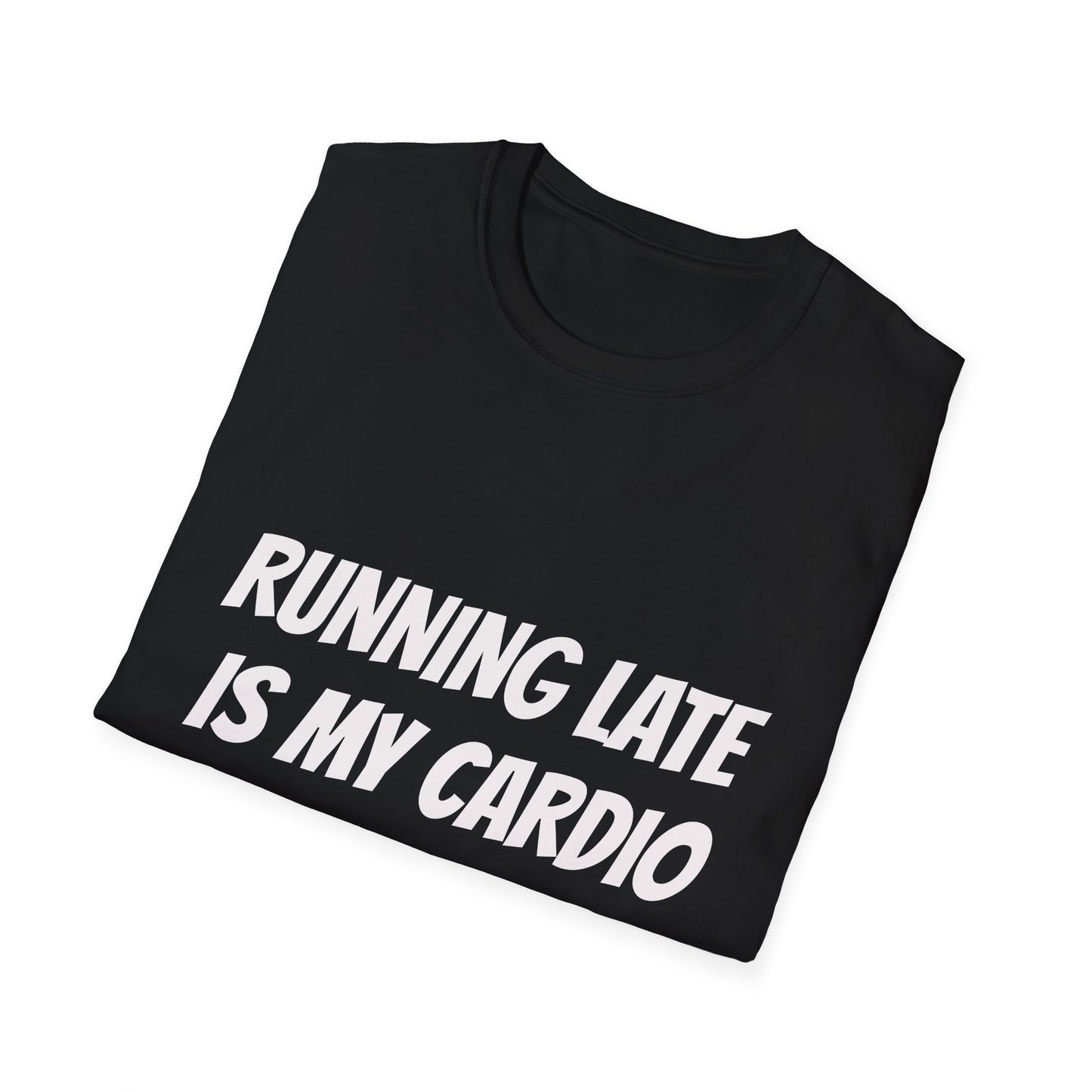 Running Late Is My Cardio T-Shirt — Funny Fitness Humor Tee